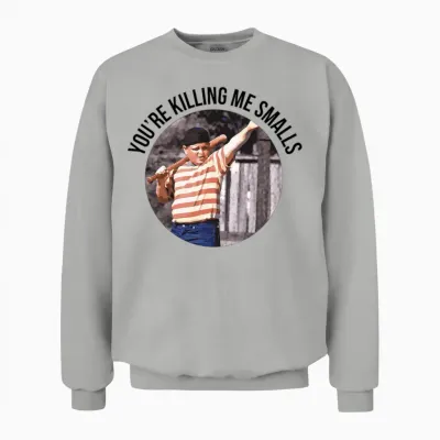You Re Killing Me Smalls Sandlot Unisex Sweatshirt - Ash