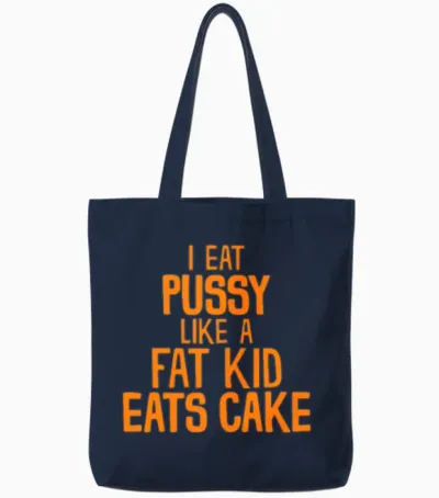 I Eat Pussy Like a Fat Kid Eats Cake Tote Bags - Navy