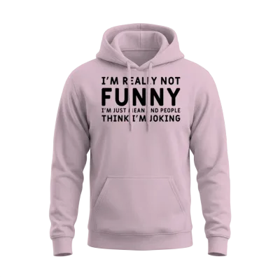 I'm Really Not Funny I'm Just Mean , Funny Humor Unisex Hoodie - Light Pink