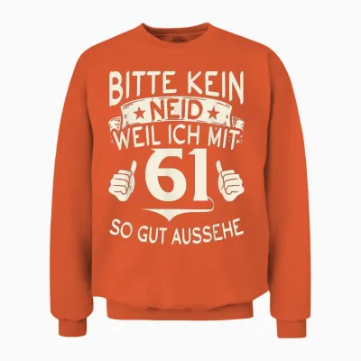 Bitte Keine Eneid Weil Ich Mit 61 So Gut Aussehe 61 Birthday T-Shirt, Black, S Unisex Sweatshirt - Orange