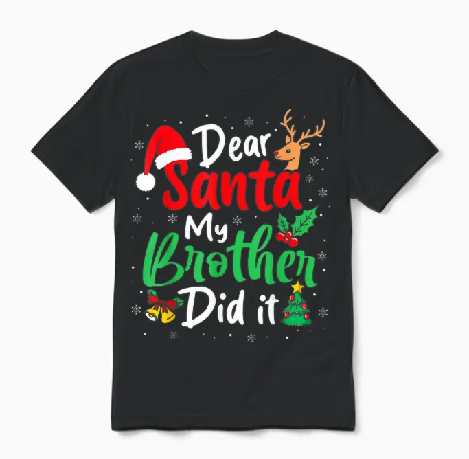 Dear Santa My Brother Did It Christmas Funny Sister Matching Unisex T-Shirt in Black