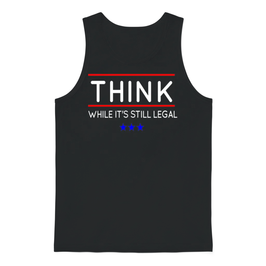 Think While It's Still Legal Unisex Tank Top - Black