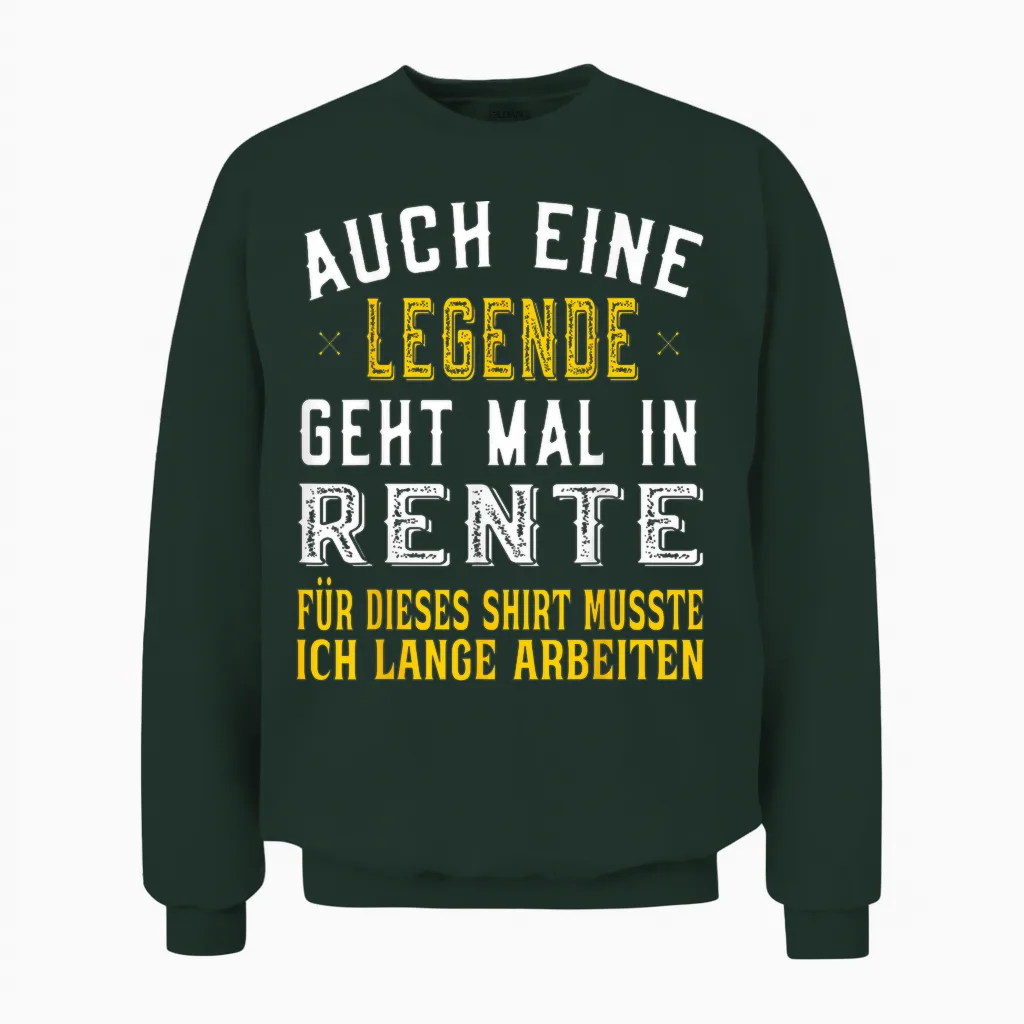 Rentner Spruch Auch Eine Legende Geht Mal in Rente Unisex Sweatshirt in Forest