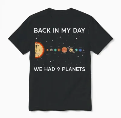 Back in My Day We Had 9 Planets Funny Galaxy Space Men Women Unisex T-Shirt - Black