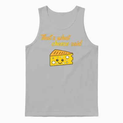 Funny That's What Cheese Said Unisex Tank Top - Ash