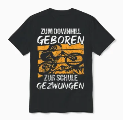 Downhill Geboren - Fahrrad Spruch Mountainbike Unisex T-Shirt - Black