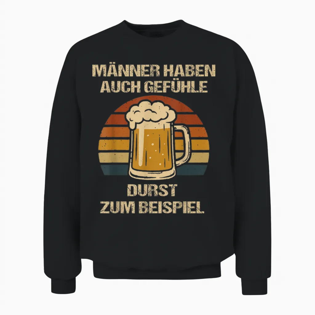 Männer Haben Auch Gefühle Durst – Lustiger Bier Spruch Unisex Sweatshirt in Black