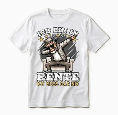 T-Shirt with German Text "ich Bin in Rente Ich Muss Gar Nix" [german Language], Black Unisex T-Shirt - White
