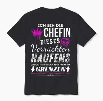 T-Shirt with German Text "chefin Dieses Verrückten Haufens" [german Language], Black, S Unisex T-Shirt - Black