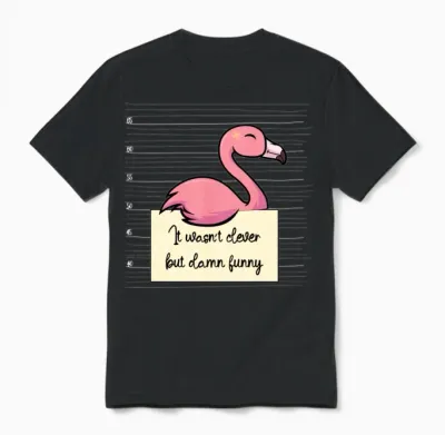 Flamingo Was Not Clever but Funny Unisex T-Shirt - Black