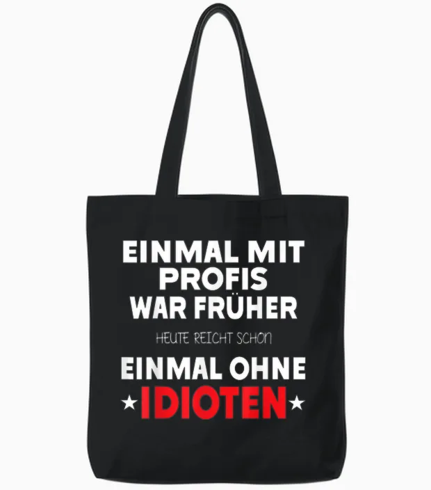 Einmal Mit Profis War Früher - Lustiger Spruch Herren Fun Tote Bags in Black