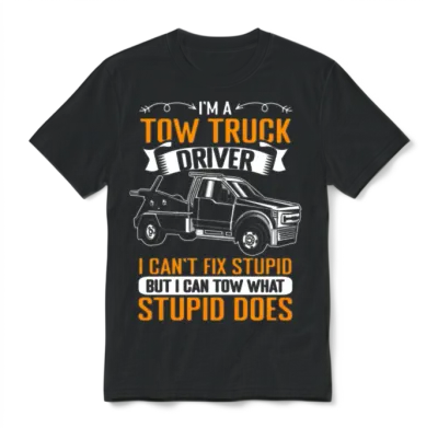 Funny Towing Sarcasm for a Tow Truck Operator Unisex T-Shirt - Black
