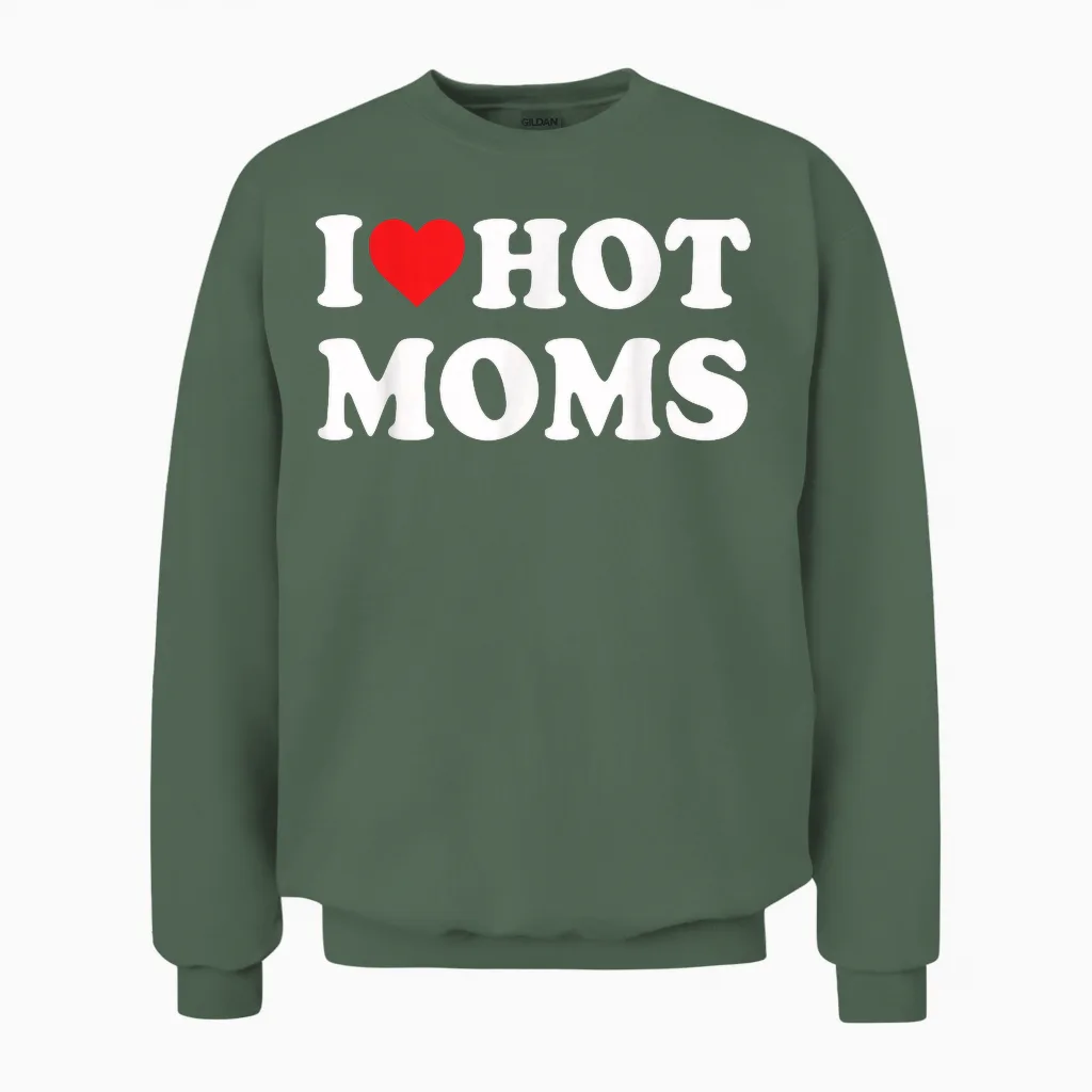 I Love Hot Moms Funny Red Heart Love Moms T-Shirt, Black Unisex Sweatshirt in Military Green