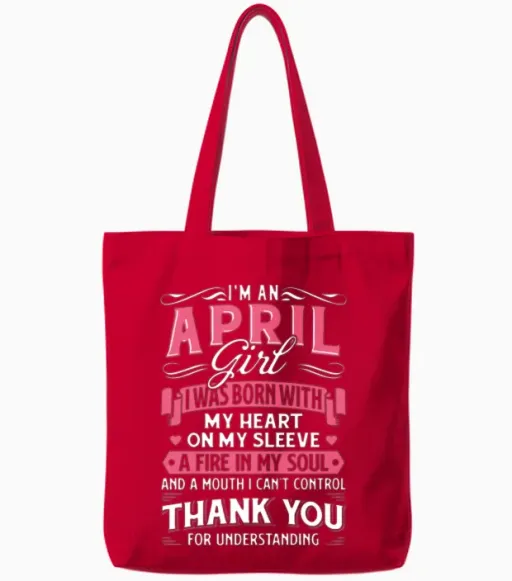 I Am an April Girl I Was Born with My Heart on My Tote Bags in Red