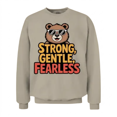 Be Like a Bear – Strong, Gentle & Fearless Unisex Sweatshirt - Sand