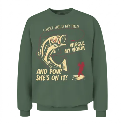 I Just Hold My Rod Wiggle My Worm and Pow Unisex Sweatshirt - Military Green