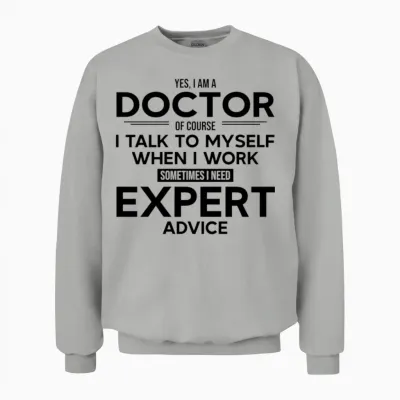 Doctor Sometimes I Need Expert Advice Unisex Sweatshirt - Ash