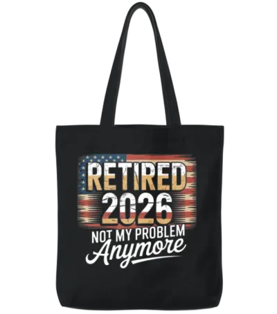 Retired 2026 Not My Problem Anymore Retirement 26 Tote Bags - Black
