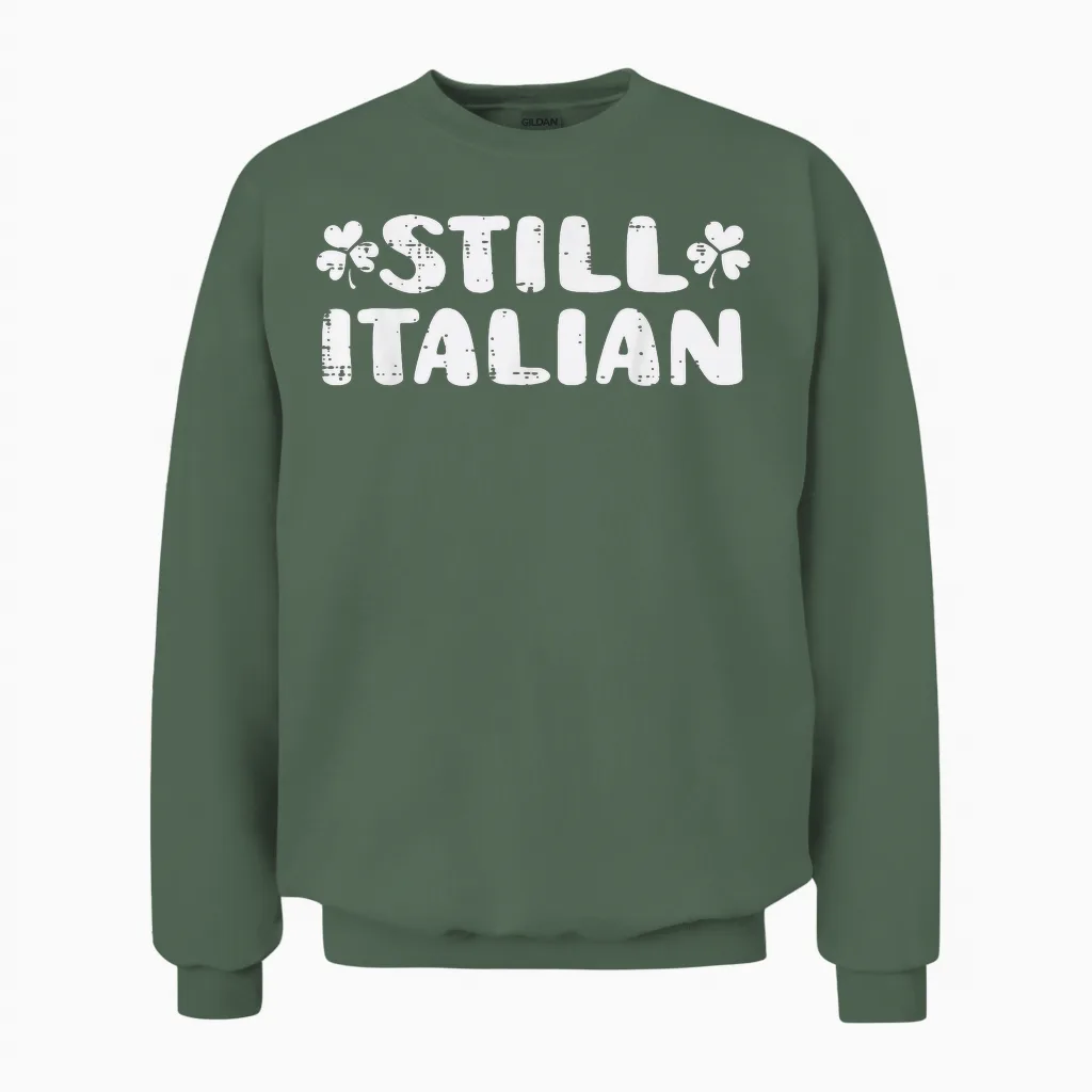 Still Italian St Patricks Day Saint Pattys Women Men Unisex Sweatshirt in Military Green