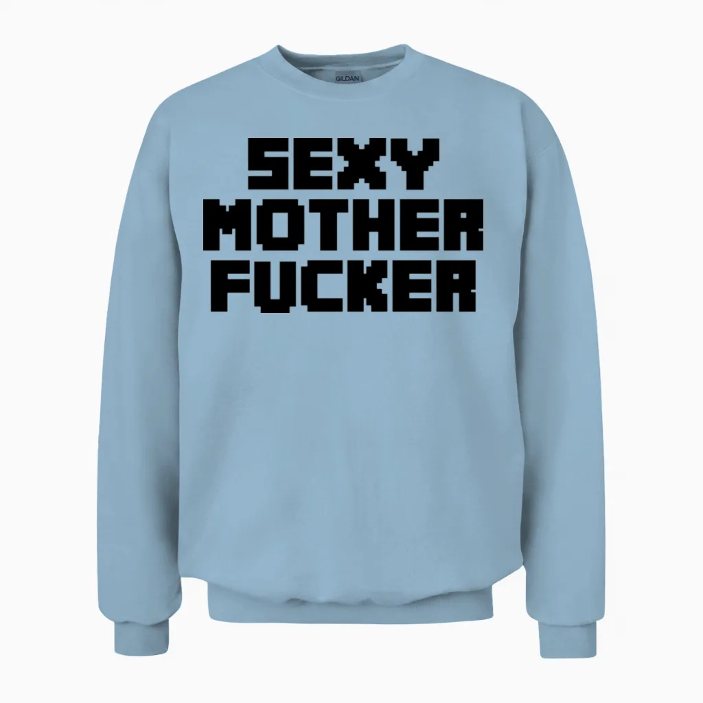 Sexy Motherfucker Unisex Sweatshirt in Light Blue