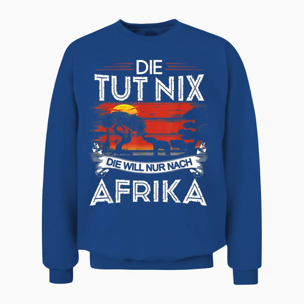 Safari Kleidung Damen Die Tut Nix Die Will Nur Nach Afrika Unisex Sweatshirt in Royal