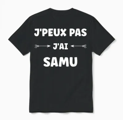 Quote Humour J'peux Pas J'ai Samu T-Shirt, Black, S Unisex T-Shirt - Black
