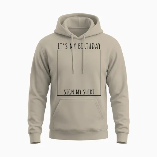 It's My Birthday Sign My Unisex Hoodie - Sand