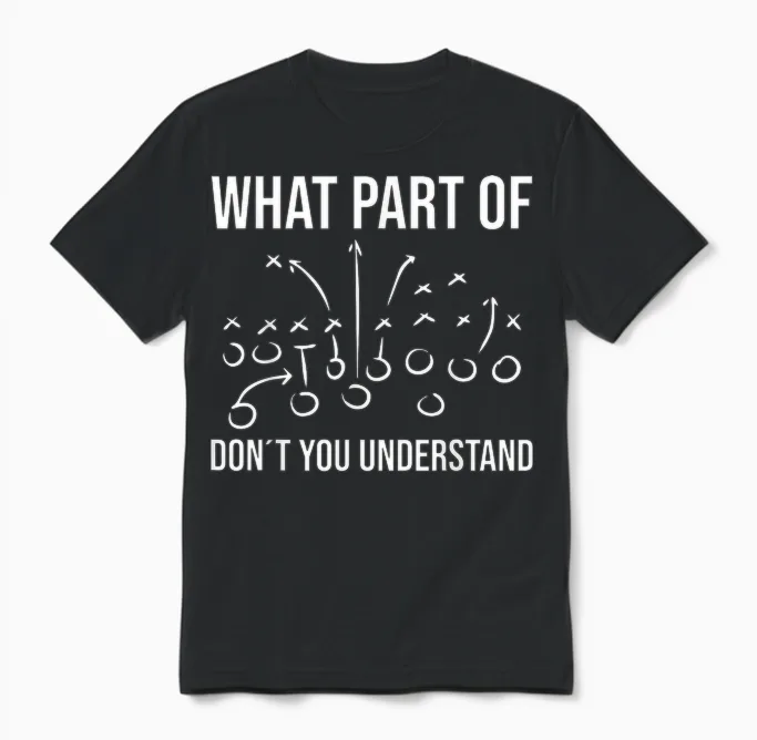 What Part of Don´t You Understand - Football Coach Player Unisex T-Shirt in Black