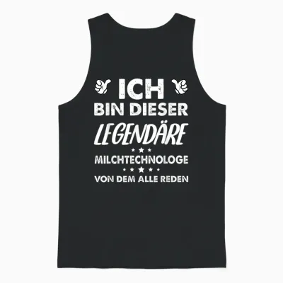Ich Bin Dieser Legendäre Milchtechnologe Von Dem Alle Reden Unisex Tank Top - Black