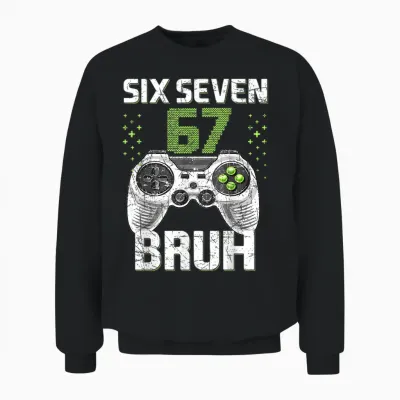 Six Seven 67 Bruh Gaming Birthday Boy Gift for Kids Boys Unisex Sweatshirt - Black