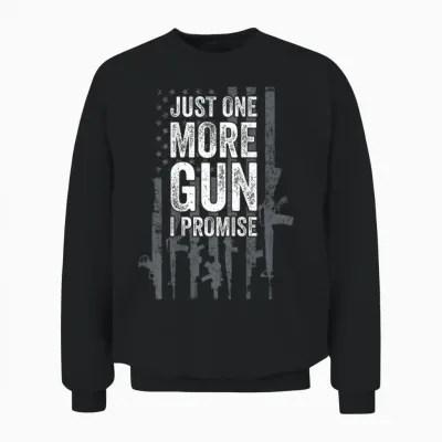 Just One More Gun I Promise Funny Guns Lover Gift - on Back T-Shirt Small Unisex Sweatshirt - Black