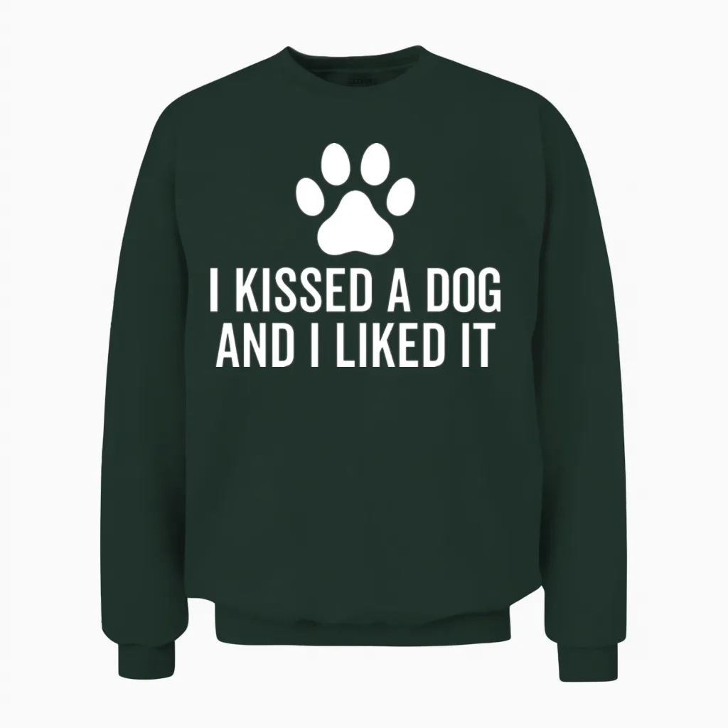 I Kissed a Dog and I Liked It Unisex Sweatshirt in Forest