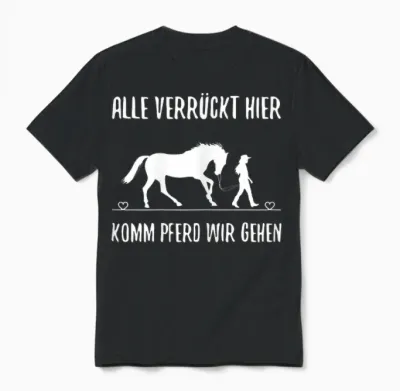 Women's T-Shirt with German Text "alle Vrazy Hier Komm Pferd Wir Going Reiter" [alle Verrückt, Black, S Unisex T-Shirt - Black