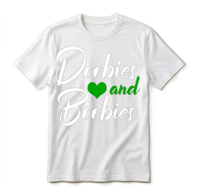 Doobies and Boobies Weed Funny 420 Stoner Pothead Unisex T-Shirt - White