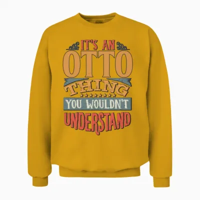 It's an Otto Thing You Wouldn't Understand - Otto Unisex Sweatshirt - Gold