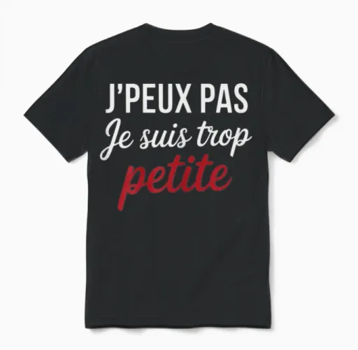 J'peux Pas Je Suis Too Petite Funny Woman Funny Unisex T-Shirt in Black