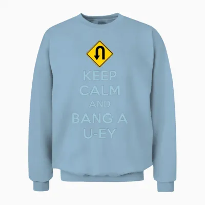 Keep Calm and Bang a U-Ey Unisex Sweatshirt - Light Blue