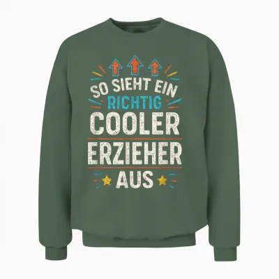 So Sieht Ein Richtig Cooler Erzieher Aus Unisex Sweatshirt - Military Green
