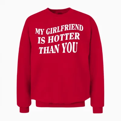 My Girlfriend Is Hotter Than You (back) Unisex Sweatshirt - Red