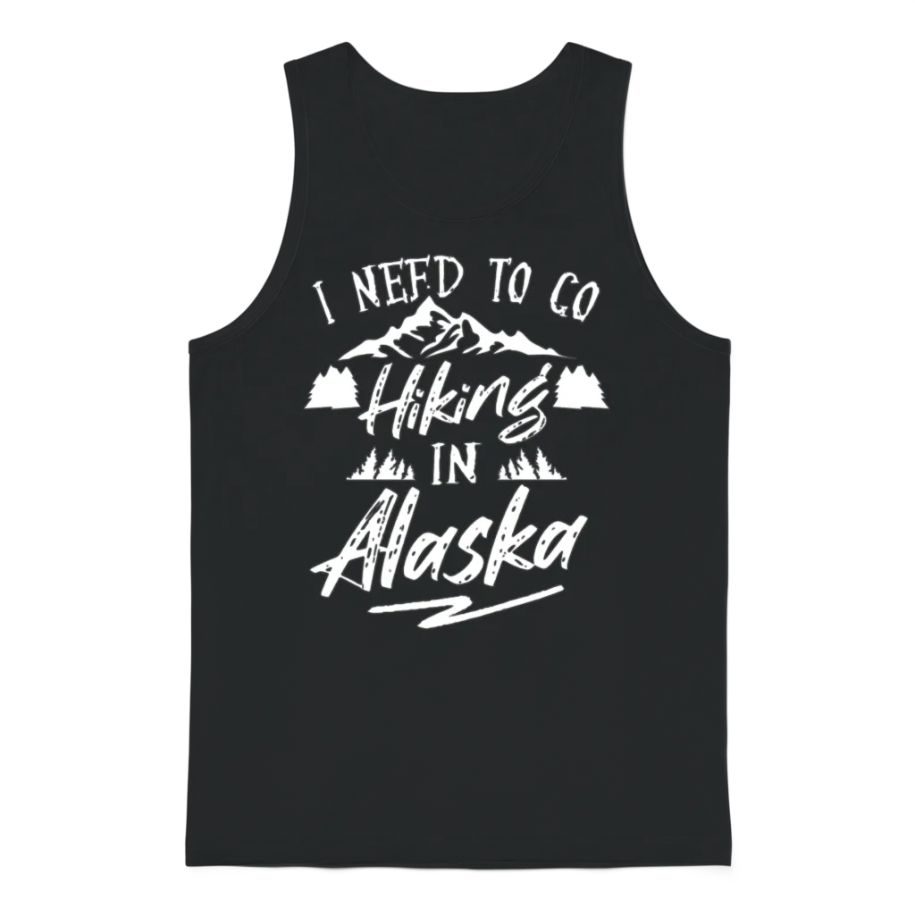 I Need to Go Hiking in Alaska Nature Hiker Hike Unisex Tank Top - Black