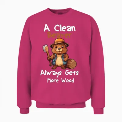 A Clean Beaver Always Gets More Wood Unisex Sweatshirt - Heliconia