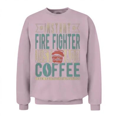 Instant Fire Fighter Just Add Coffee Unisex Sweatshirt - Light Pink