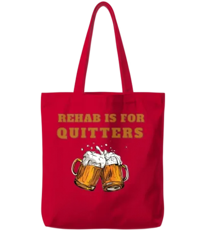 Funny Rehab Is for Quitters Wine Beer Rehabilition Tote Bags - Red