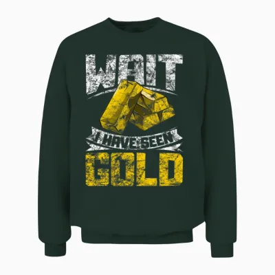 Gold Panning Gold Mining Unisex Sweatshirt - Forest