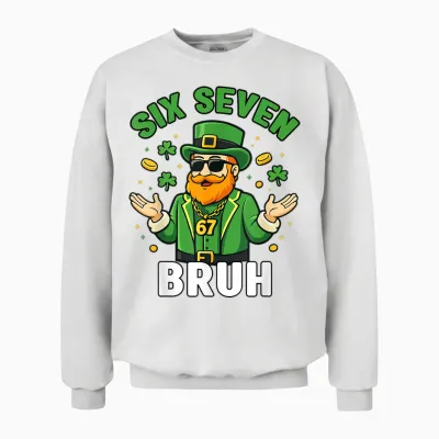Six Seven 67 St Patricks Day 6 7 Bruh Boys Kids 6-7 Meme Unisex Sweatshirt - White