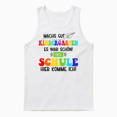 Machs Gut Kindergarten Es War Schön! Hey Schule Ich Komme Unisex Tank Top - White