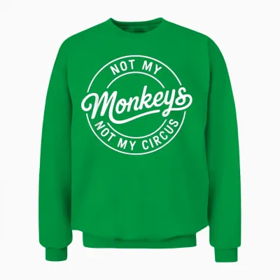 Lustiger Denglisch Spruch Not My Monkeys Not My Circus Unisex Sweatshirt - Irish Green