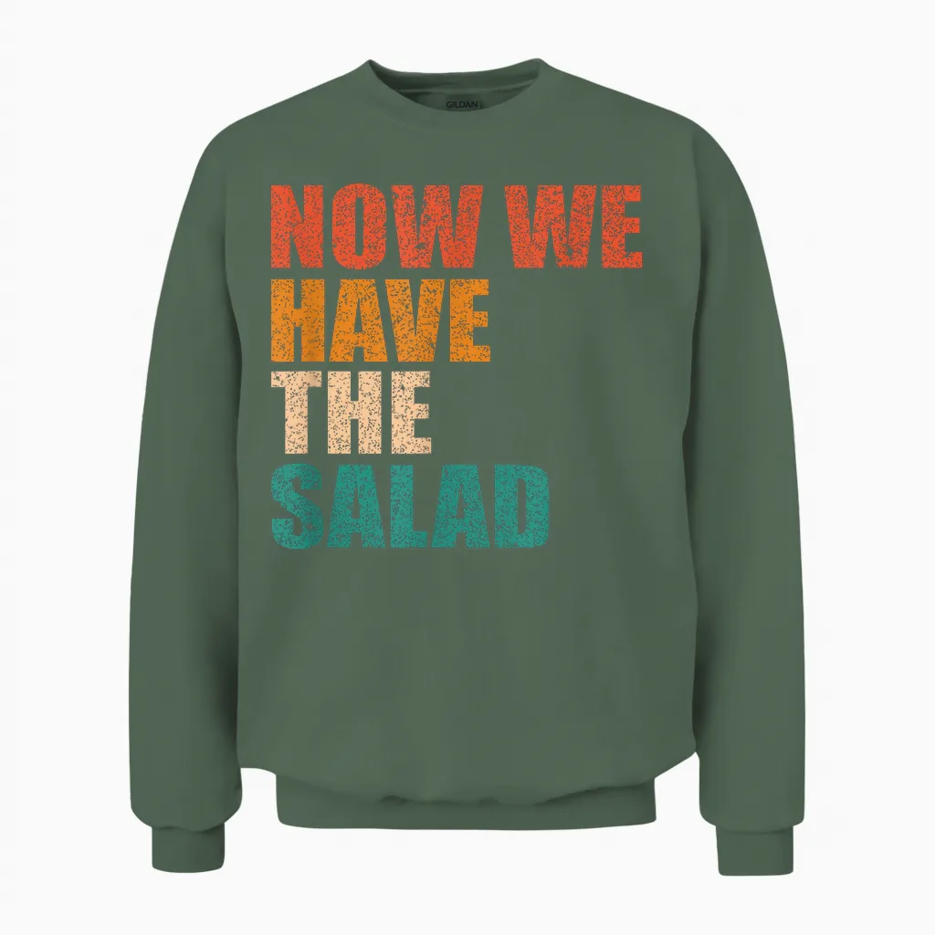 German Sayings Gift Idea - Now We Have the Salad T-Shirt, Black Unisex Sweatshirt in Military Green