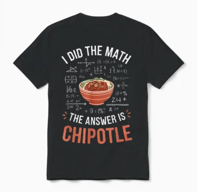 Food Lovers I Did the Math Answer Is Chipotle Unisex T-Shirt - Black