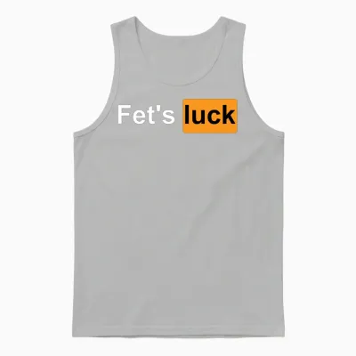 Fets Luck Funny Joke Humor Men Women Unisex Tank Top - Ash